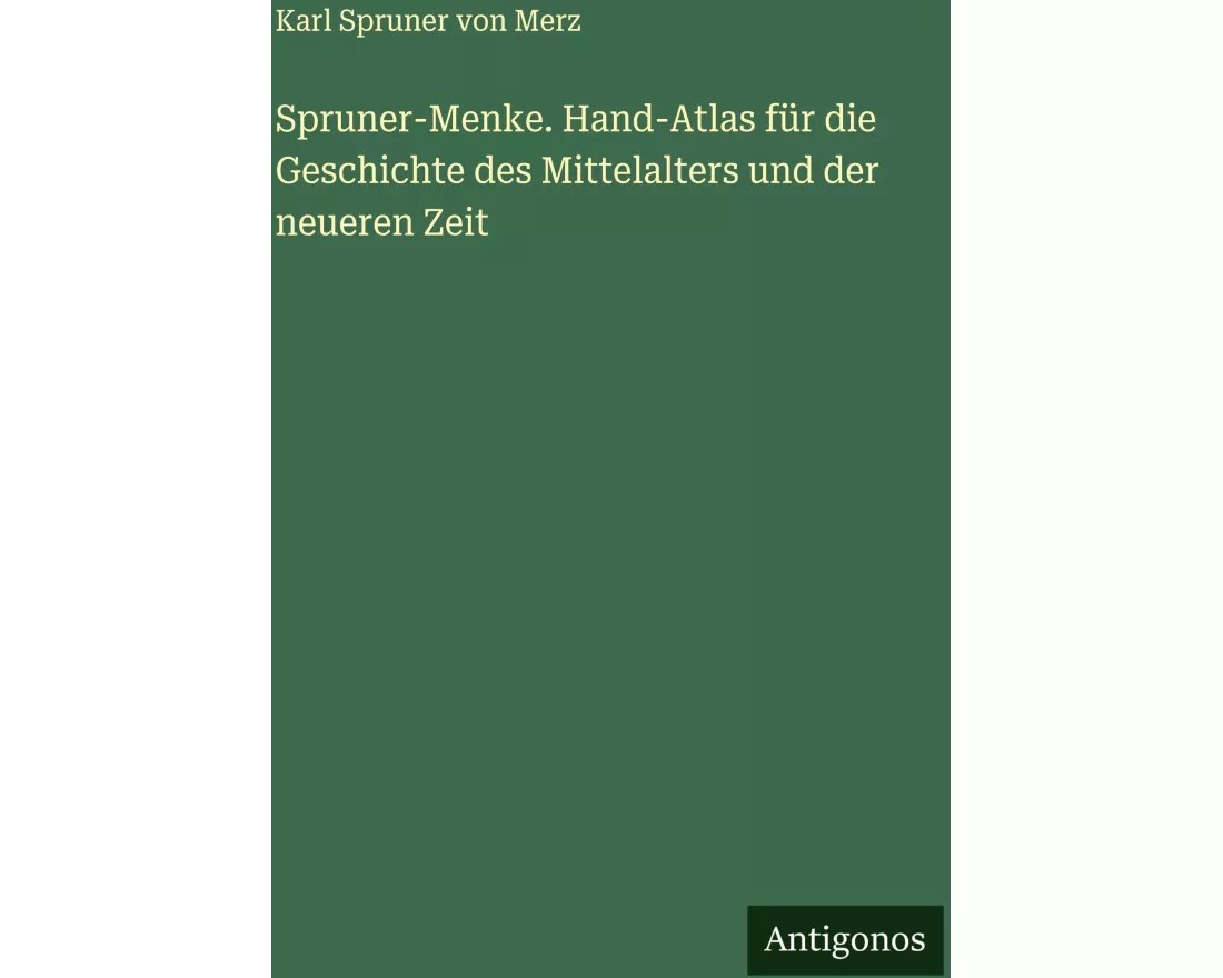 Spruner-Menke. Hand-Atlas für die Geschichte des Mittelalters und der neueren Zeit