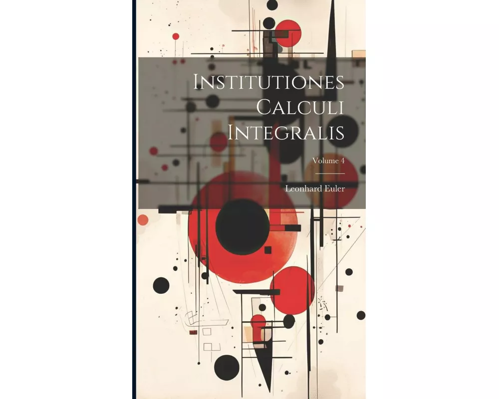 Institutiones Calculi Integralis; Volume 4