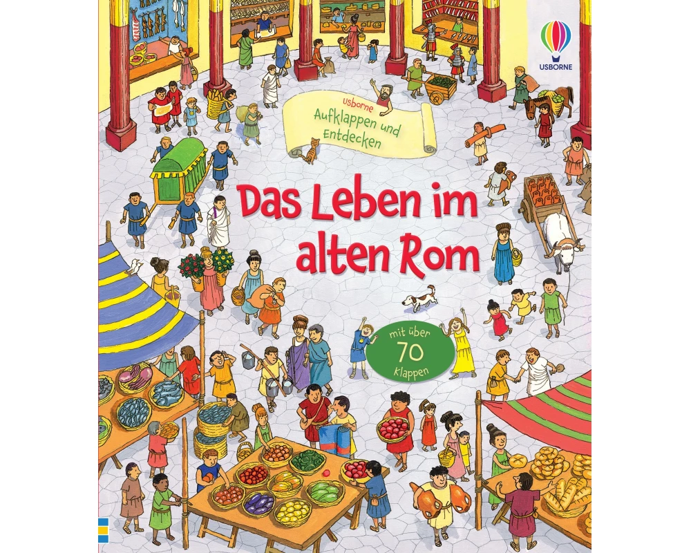 Aufklappen und Entdecken: Das Leben im alten Rom