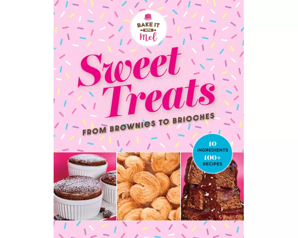 Sweet Treats from Brownies to Brioche