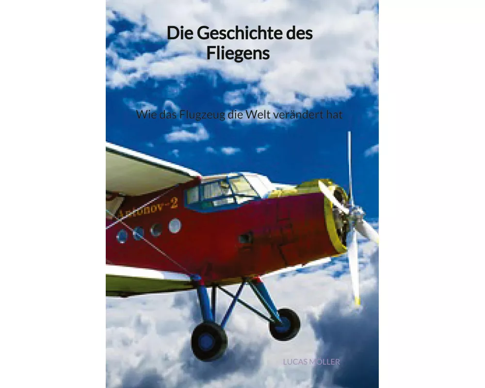 Die Geschichte des Fliegens - Wie das Flugzeug die Welt verändert hat