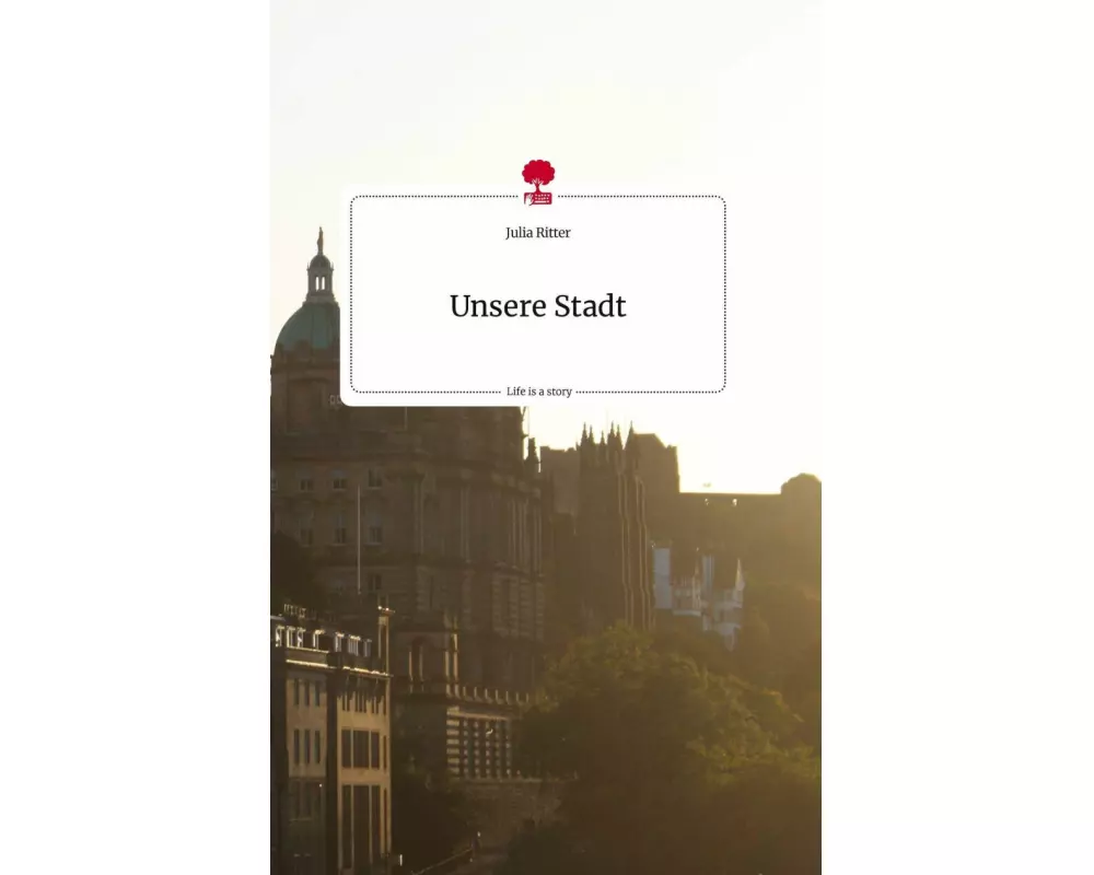 Unsere Stadt. Life is a Story - story.one