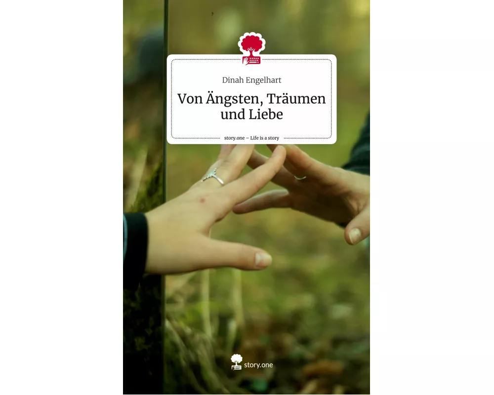 Von Ängsten, Träumen und Liebe. Life is a Story - story.one