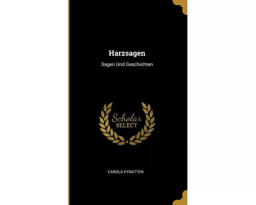 Harzsagen: Sagen Und Geschichten