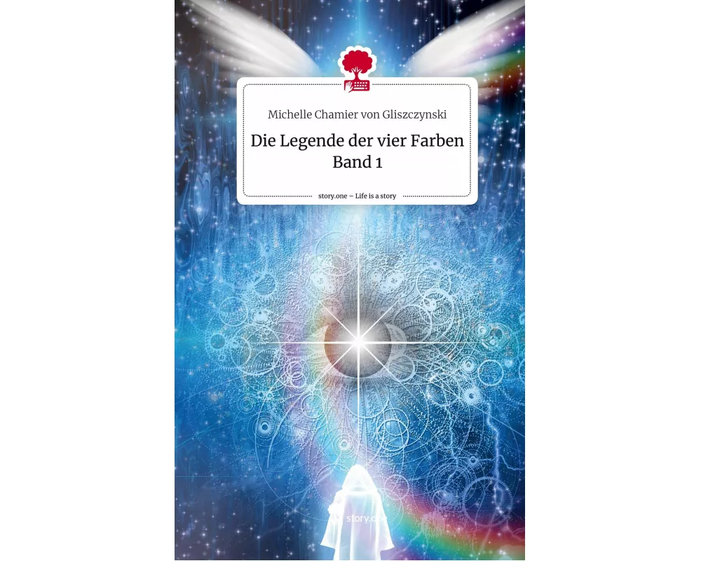 Die Legende der vier Farben Band 1. Life is a Story - story.one