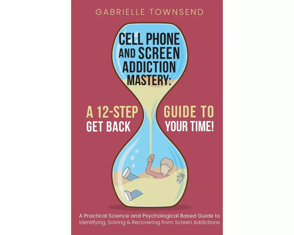 Cell Phone and Screen Addiction Mastery