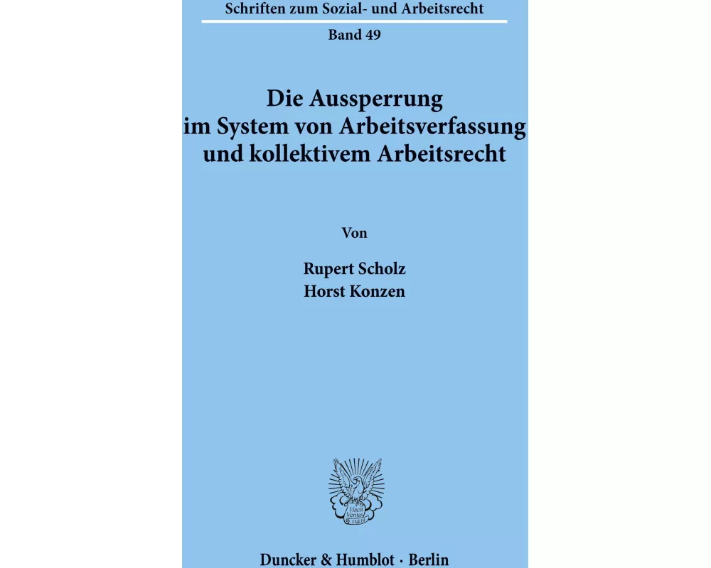 Die Aussperrung im System von Arbeitsverfassung und kollektivem Arbeitsrecht