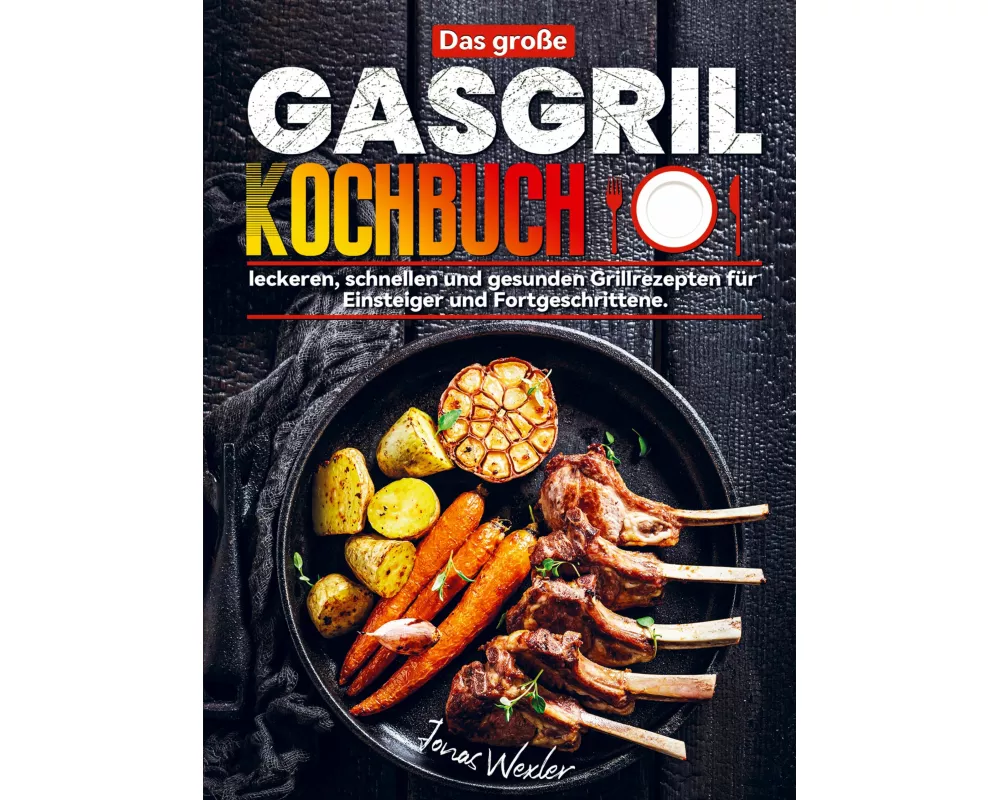 Das große Gasgrill Kochbuch