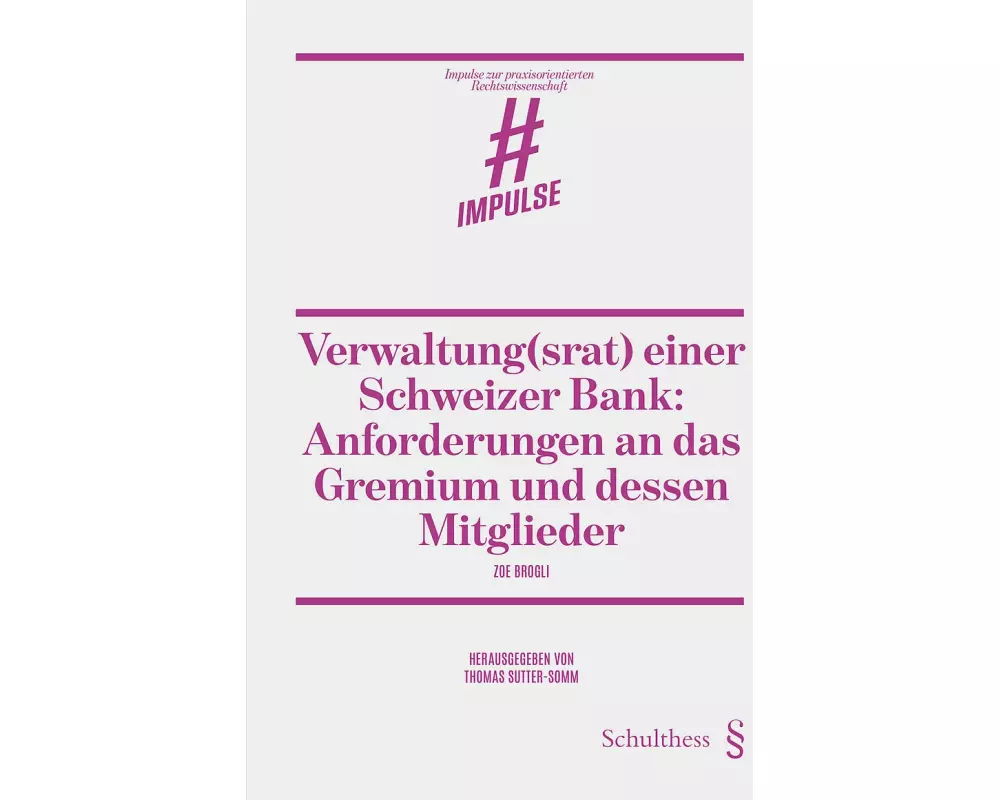 Verwaltung(srat) einer Schweizer Bank: Anforderungen an das Gremium und dessen Mitglieder