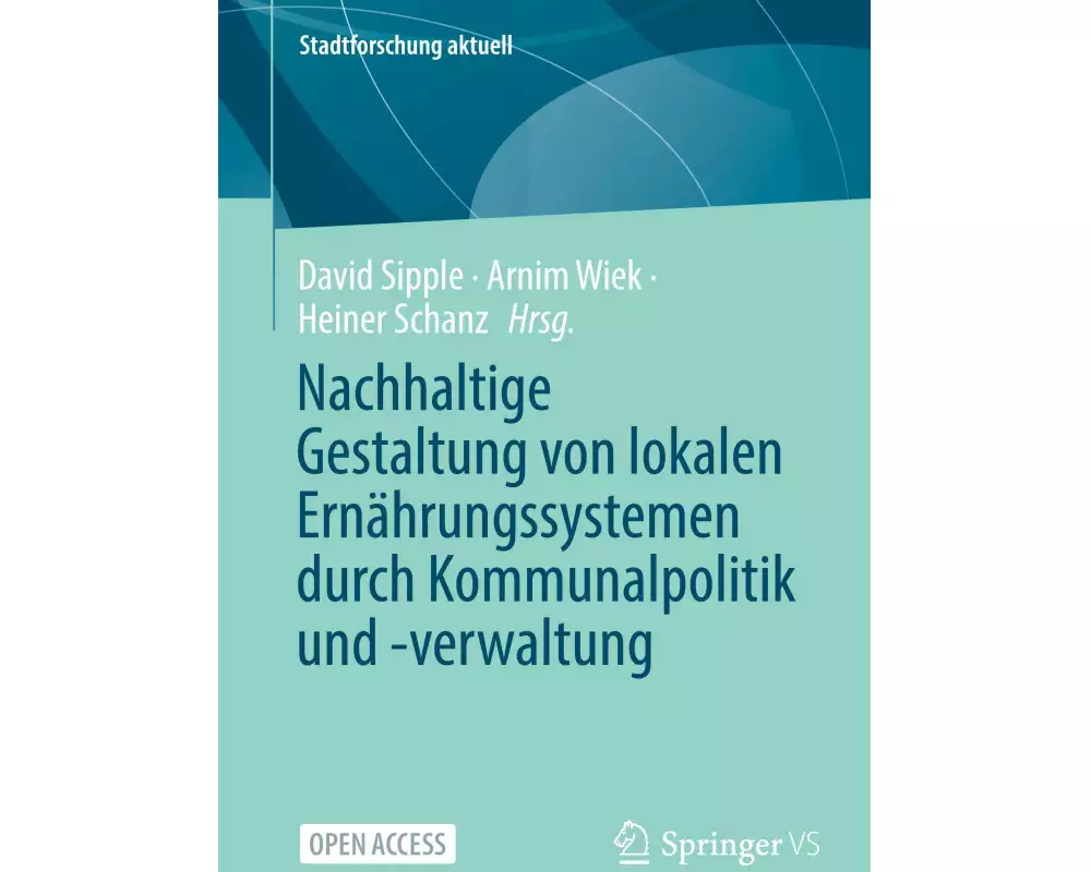 Nachhaltige Gestaltung von lokalen Ernährungssystemen durch Kommunalpolitik und -verwaltung