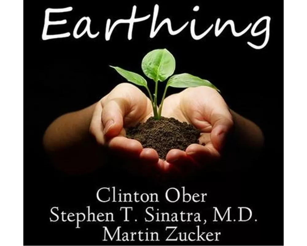 Earthing: The Most Important Health Discovery Ever?