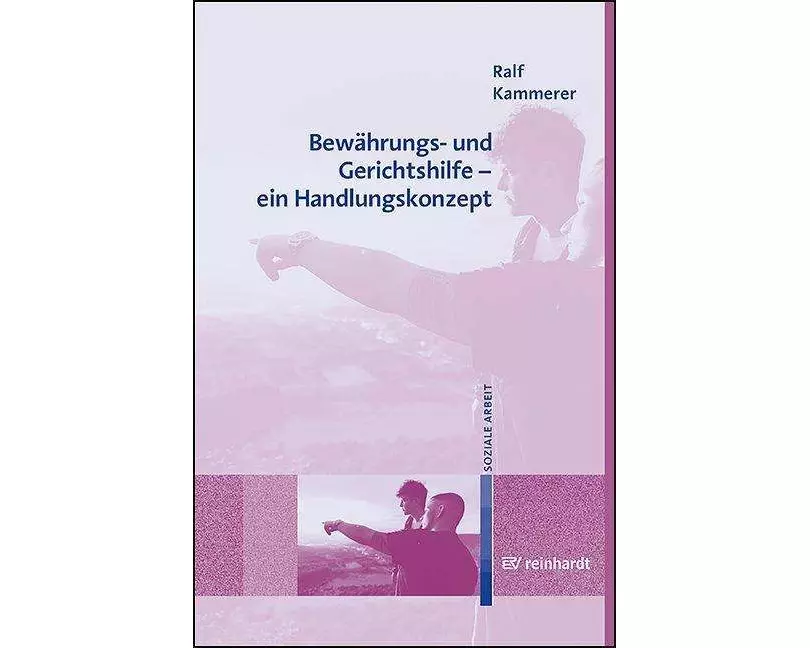 Bewährungs- und Gerichtshilfe - ein Handlungskonzept