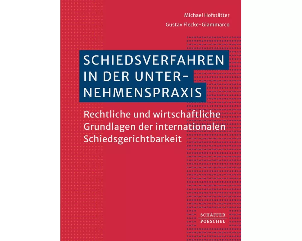Schiedsverfahren in der Unternehmenspraxis
