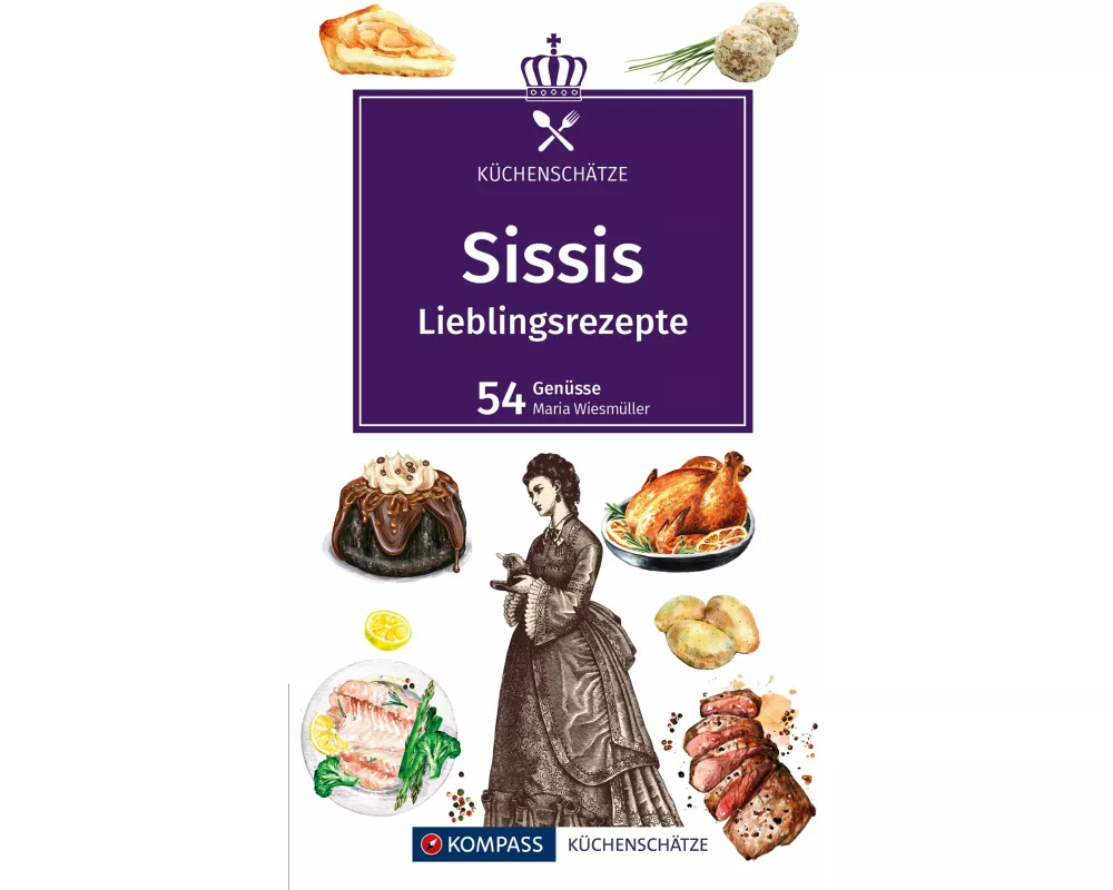 KOMPASS Küchenschätze Sissis Lieblingsrezepte