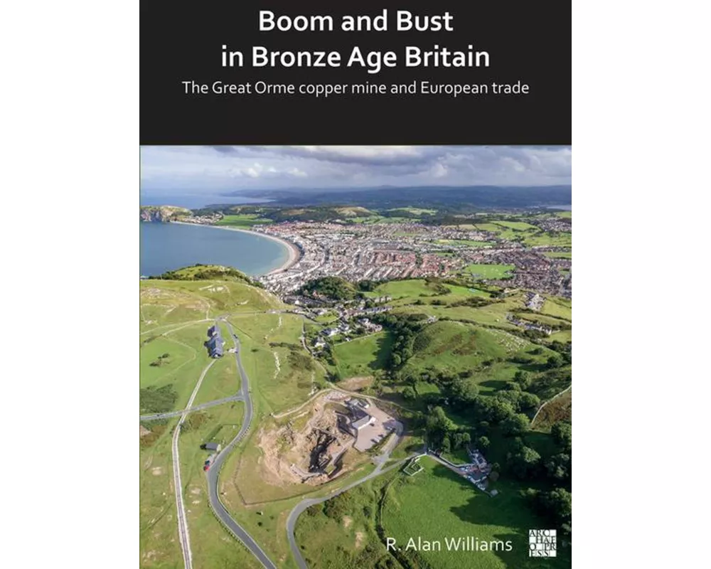 Boom and Bust in Bronze Age Britain: The Great Orme Copper Mine and European Trade