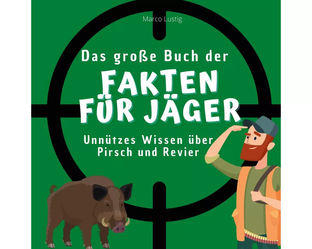 Das große Buch der Fakten für Jäger