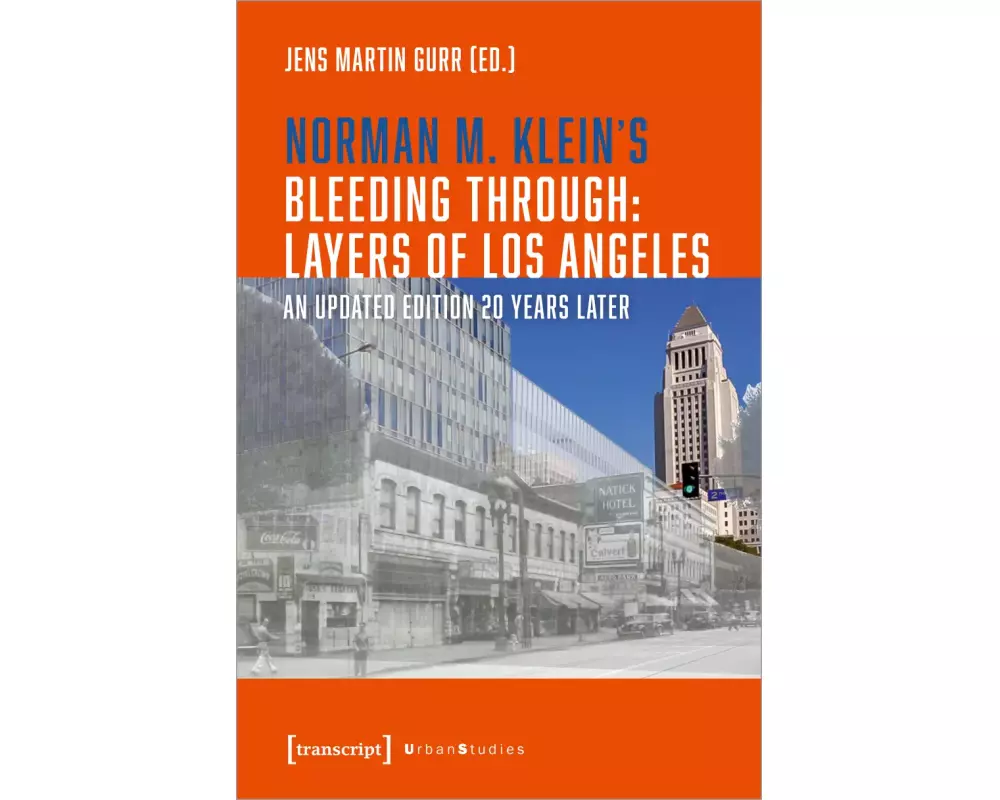 Norman M. Klein's »Bleeding Through: Layers of Los Angeles«