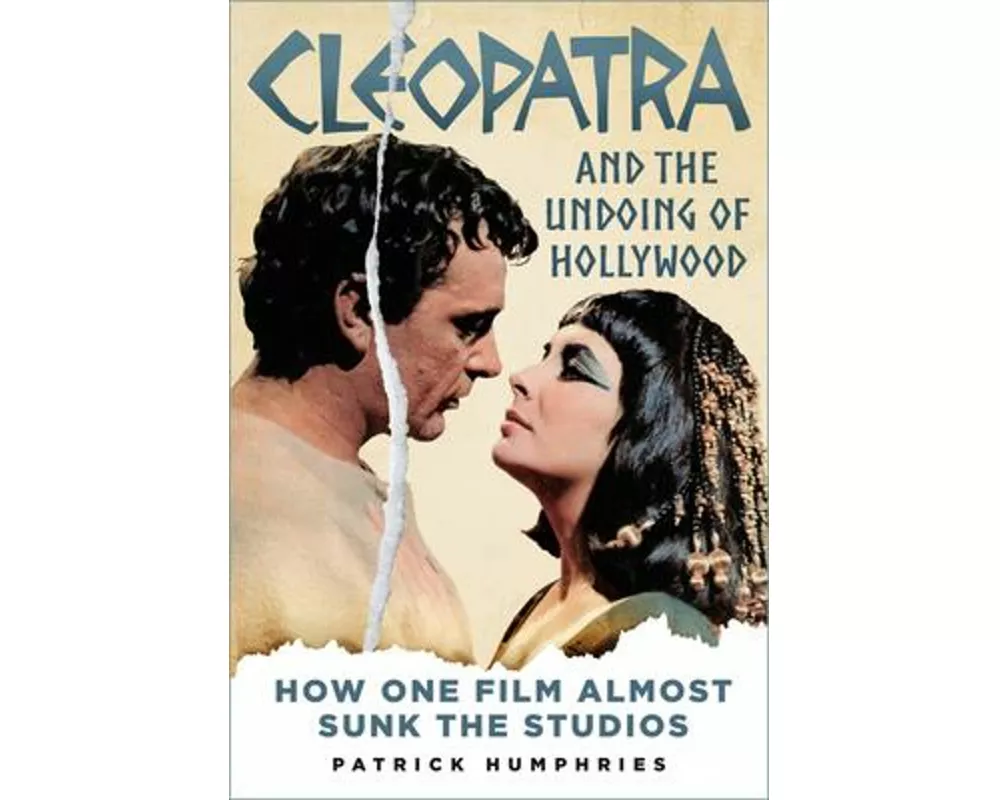 Cleopatra and the Undoing of Hollywood