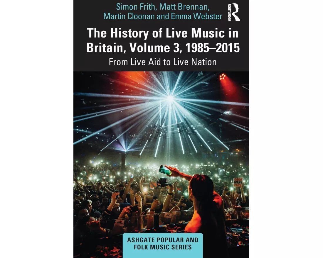 The History of Live Music in Britain, Volume III, 1985-2015