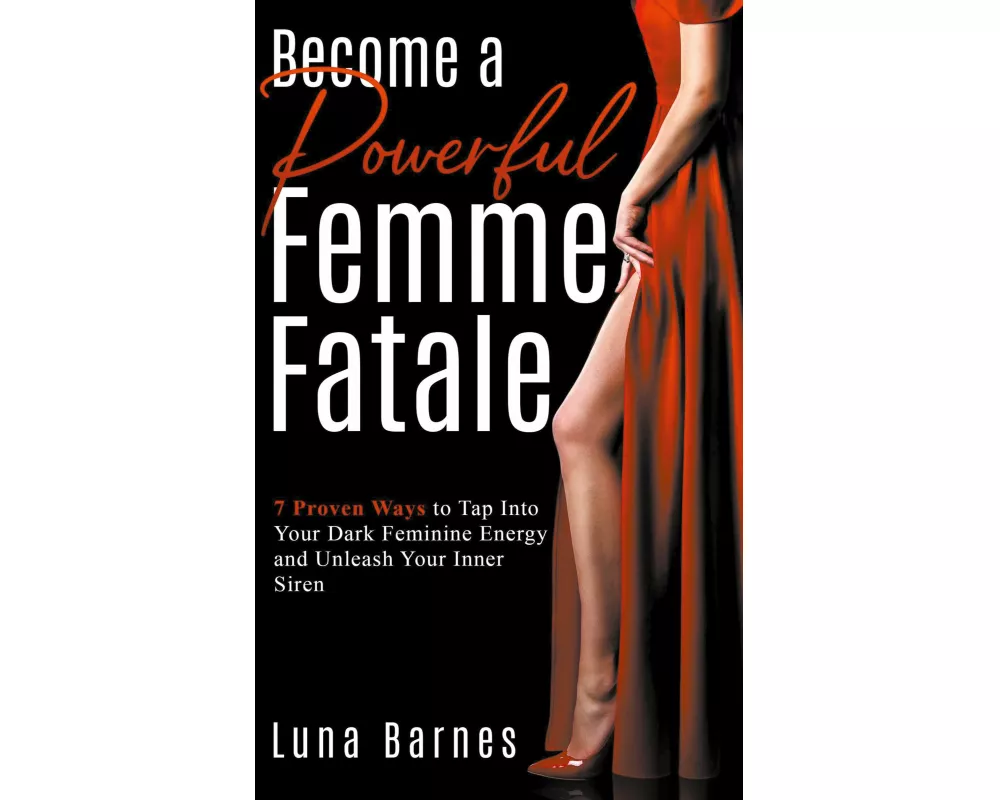 Become A Powerful Femme Fatale