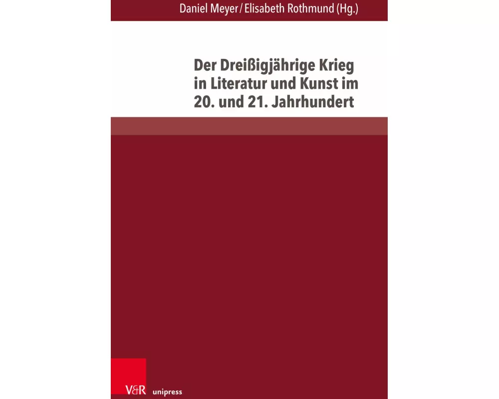 Der Dreißigjährige Krieg in Literatur und Kunst im 20. und 21. Jahrhundert