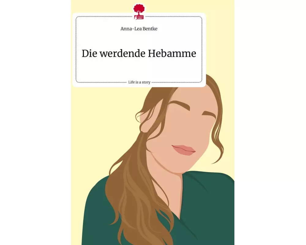 Die werdende Hebamme. Life is a Story - story.one