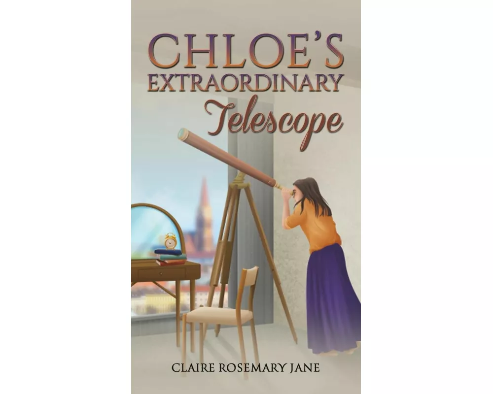 Chloe's Extraordinary Telescope