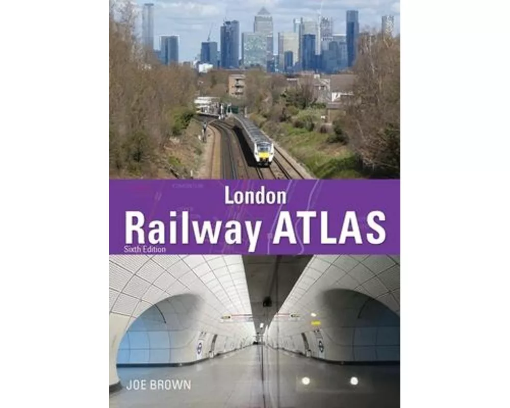 London Railway Atlas 6th Edition