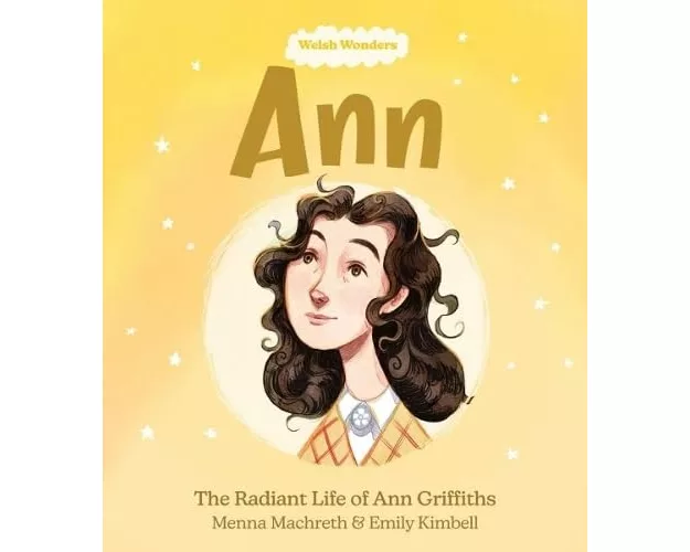 Welsh Wonders: Ann - The Radiant Life of Ann Griffiths