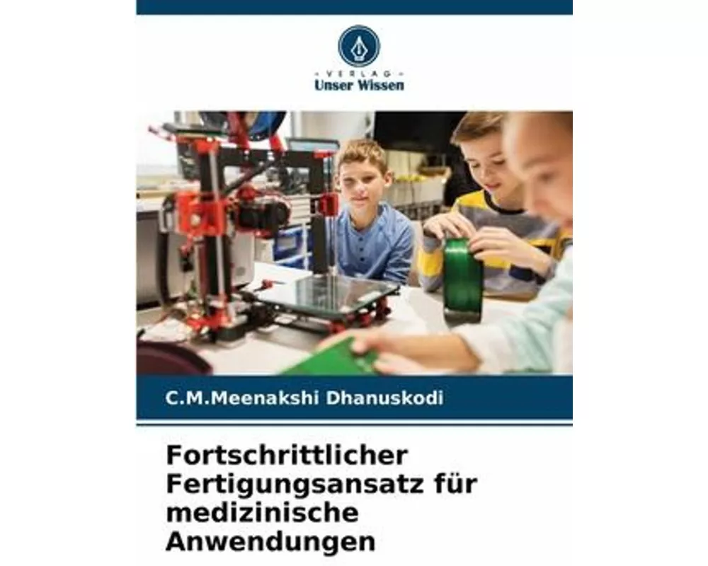 Fortschrittlicher Fertigungsansatz für medizinische Anwendungen
