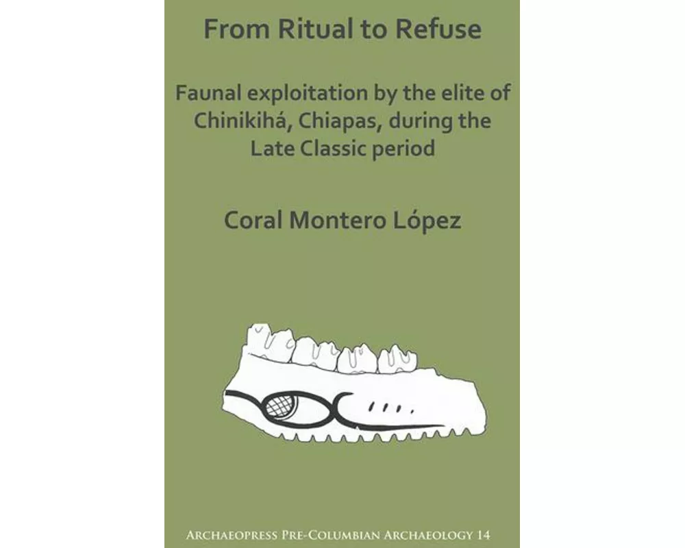 From Ritual to Refuse: Faunal Exploitation by the Elite of Chinikiha, Chiapas, during the Late Classic Period