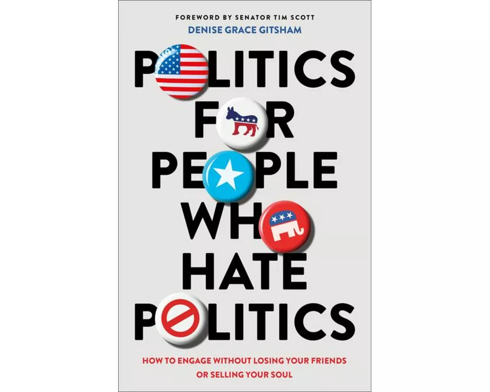 Politics for People Who Hate Politics – How to Engage without Losing Your Friends or Selling Your Soul