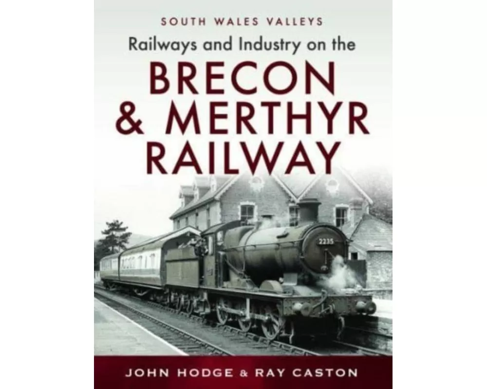 Railways and Industry on the Brecon & Merthyr Railway