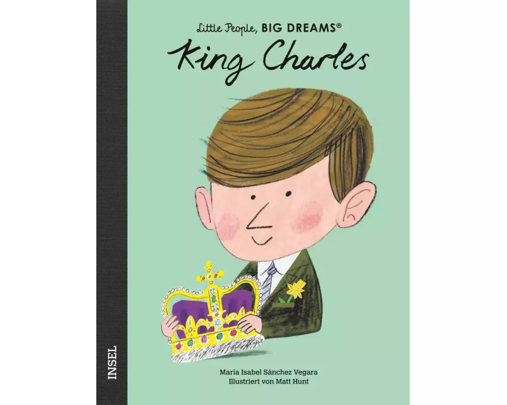 King Charles III. – Little People, BIG DREAMS (Deutsche Ausgabe)