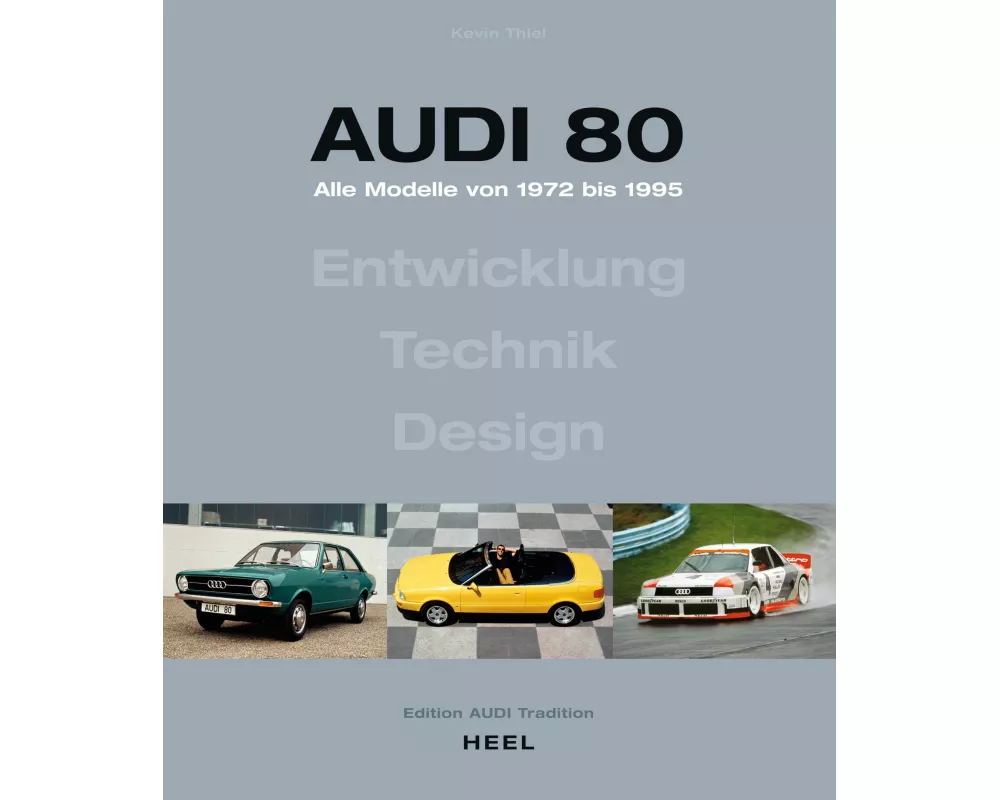 Audi 80 - Alle Modelle von 1972 bis 1995. Aktualisierte Neuauflage (2023)