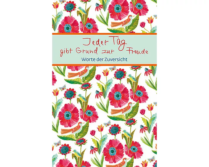 Jeder Tag gibt Grund zur Freude