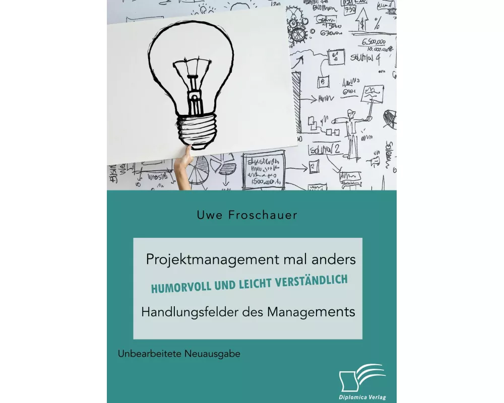 Projektmanagement mal anders - humorvoll und leicht verständlich. Handlungsfelder des Managements