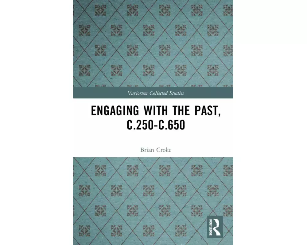 Engaging with the Past, c.250-c.650