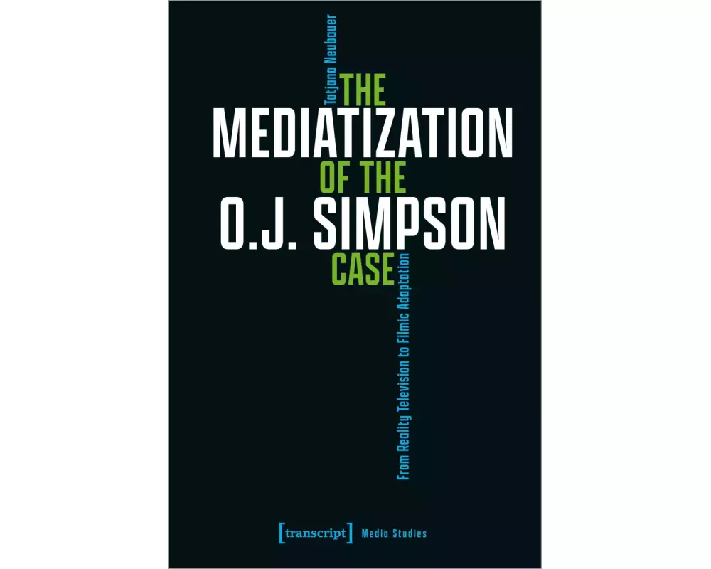 The Mediatization of the O.J. Simpson Case