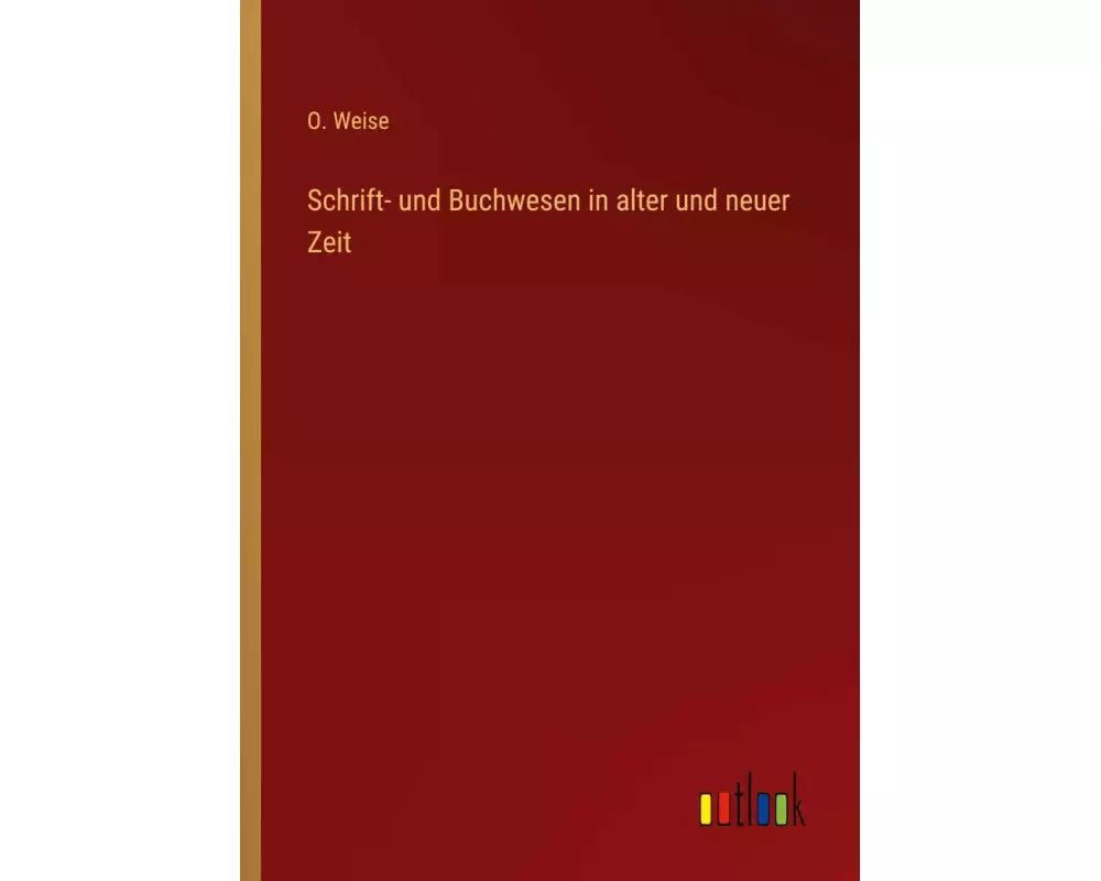 Schrift- und Buchwesen in alter und neuer Zeit