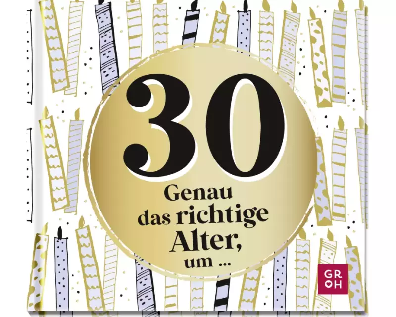 30 - Genau das richtige Alter, um