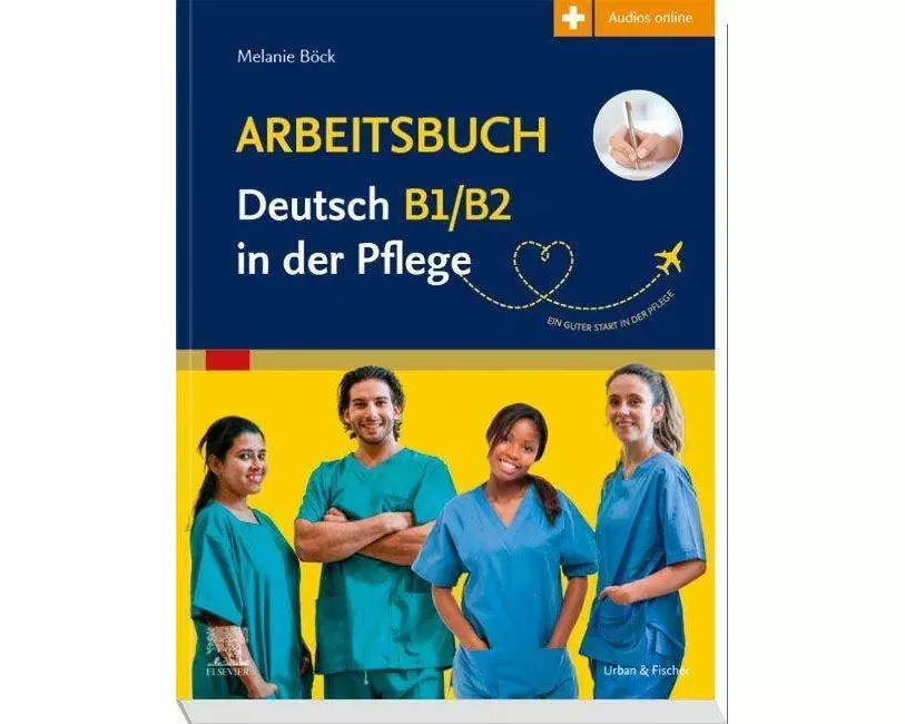 Arbeitsbuch Deutsch B1/B2 in der Pflege