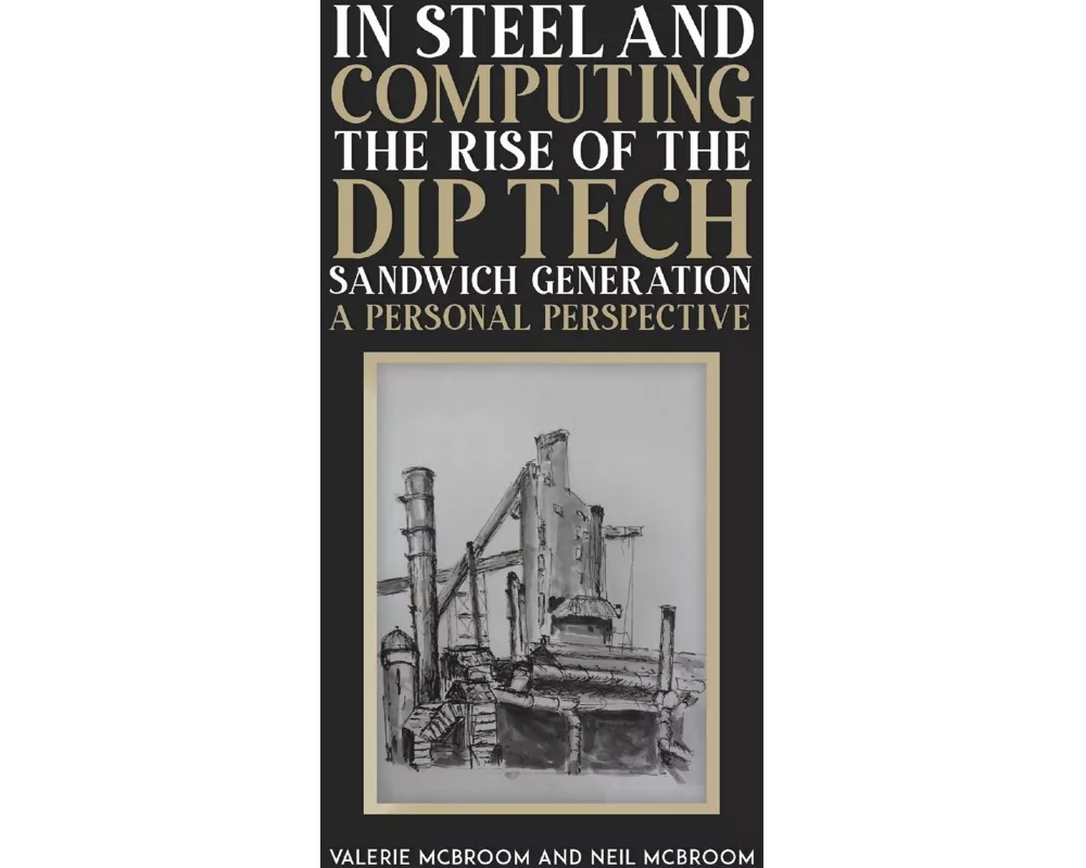 In Steel and Computing the Rise of the Dip Tech Sandwich Generation