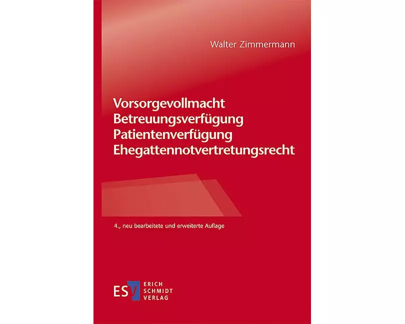 Vorsorgevollmacht – Betreuungsverfügung – Patientenverfügung – Ehegattennotvertretungsrecht
