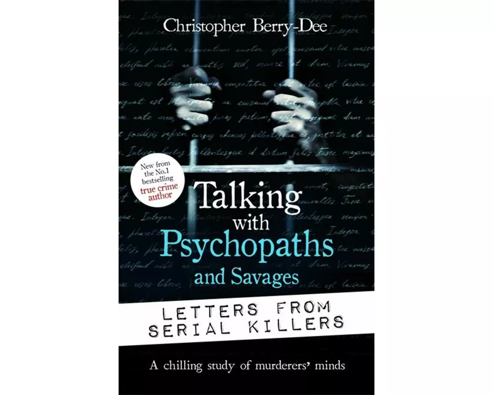 Talking with Psychopaths and Savages: Letters from Serial Killers