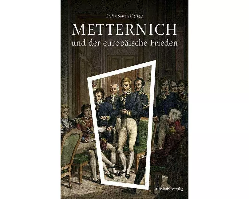 Metternich und der europäische Frieden