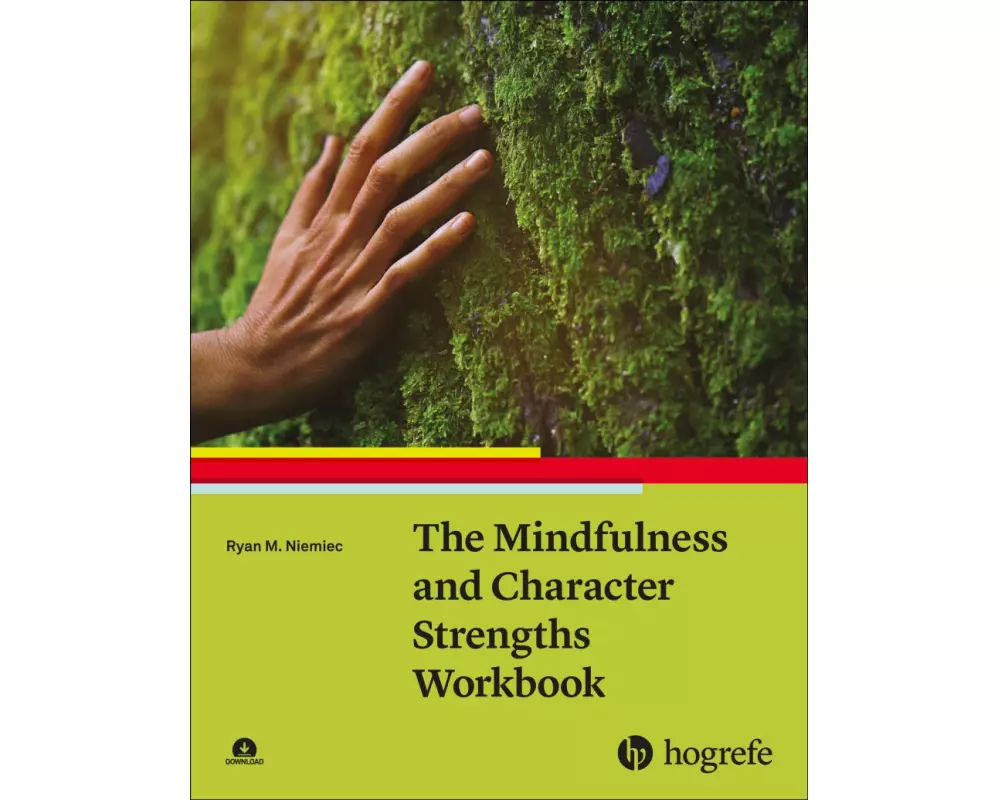 The Mindfulness and Character Strengths Workbook