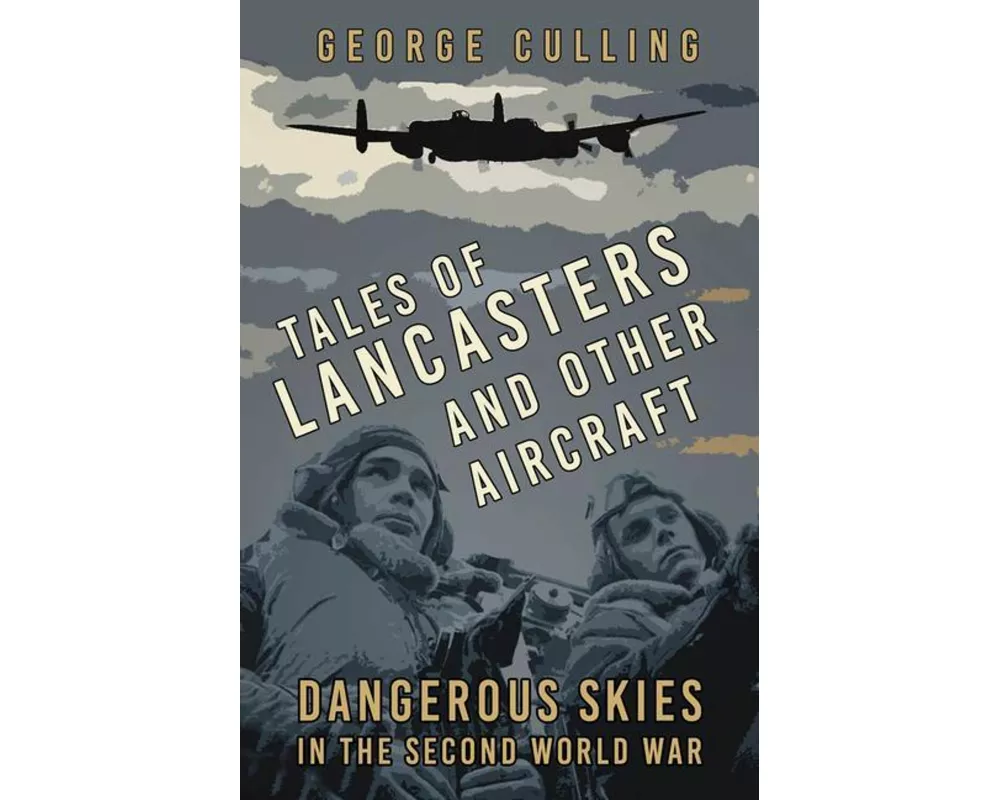 Tales of Lancasters and Other Aircraft