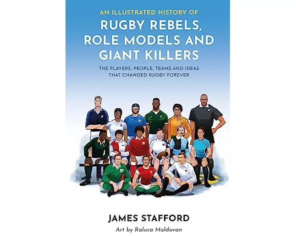 An Illustrated History of Rugby Rebels, Role Models and Giant Killers