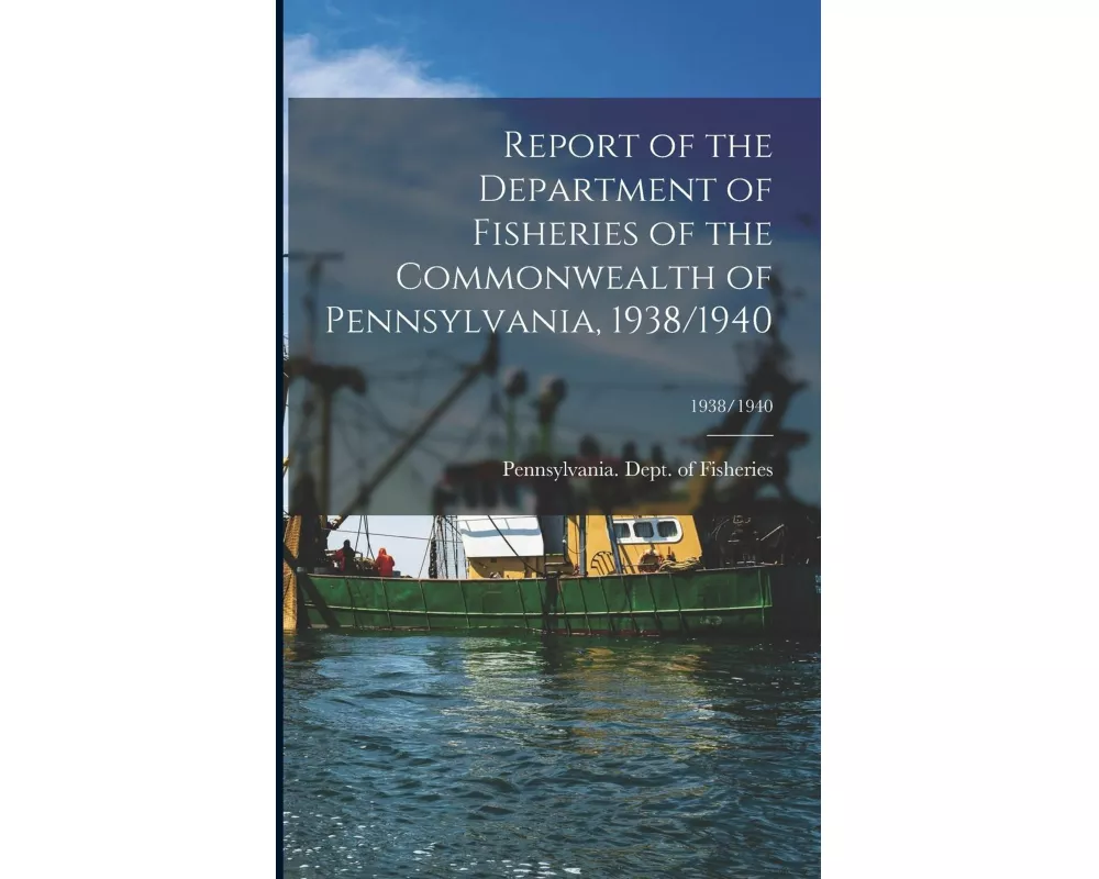 Report of the Department of Fisheries of the Commonwealth of Pennsylvania, 1938/1940; 1938/1940